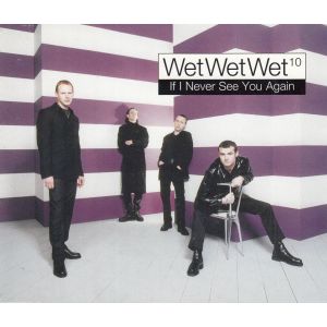 Wet Wet Wet: If I Never See You Again