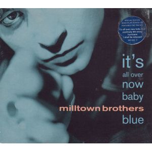 Milltown Brothers: It's All Over Now Baby Blue