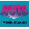 Nuts: I Wanna Be Master